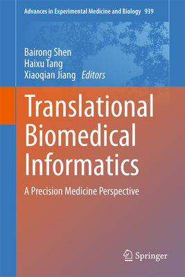 Translational Biomedical Informatics: A Precision Medicine Perspective - Shen, Bairong (Editor), and Tang, Haixu (Editor), and Jiang, Xiaoqian (Editor)