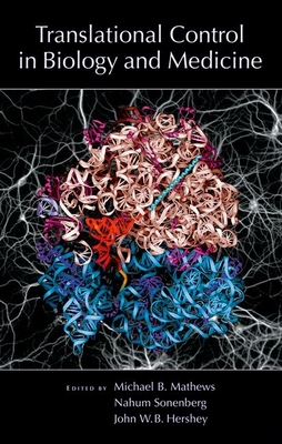 Translational Control in Biology and Medicine - Mathews, Michael B (Editor), and Sonenberg, Nahum (Editor), and Hershey, John W B (Editor)