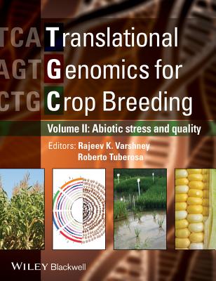 Translational Genomics for Crop Breeding, Volume 2: Improvement for Abiotic Stress, Quality and Yield Improvement - Varshney, Rajeev (Editor), and Tuberosa, Roberto (Editor)