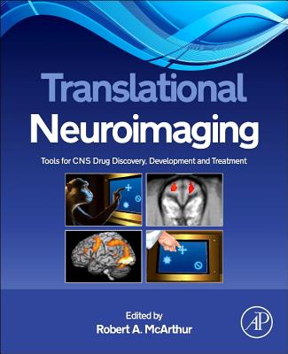 Translational Neuroimaging: Tools for CNS Drug Discovery, Development and Treatment - McArthur, Robert A (Editor)