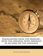 Translations from the Manchu: With the Original Texts, Prefaced by an Essay on the Language