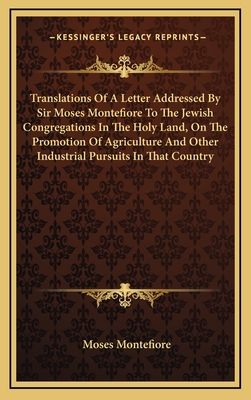 Translations of a Letter Addressed by Sir Moses Montefiore to the Jewish Congregations in the Holy Land, on the Promotion of Agriculture and Other Industrial Pursuits in That Country - Montefiore, Moses, Sir
