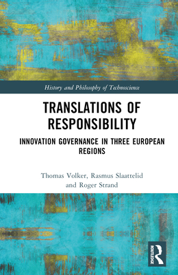 Translations of Responsibility: Innovation Governance in Three European Regions - Vlker, Thomas, and Slaattelid, Rasmus, and Strand, Roger