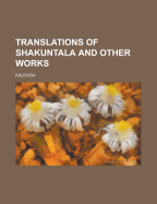 Translations of Shakuntala and Other Works