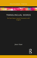 Translingual Words: An East Asian Lexical Encounter with English