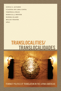 Translocalities/Translocalidades: Feminist Politics of Translation in the Latin/A Amricas