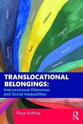 Translocational Belongings: Intersectional Dilemmas and Social Inequalities - Anthias, Floya