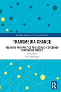Transmedia Change: Pedagogy and Practice for Socially-Concerned Transmedia Stories