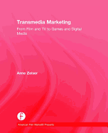 Transmedia Marketing: From Film and TV to Games and Digital Media