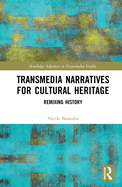 Transmedia Narratives for Cultural Heritage: Remixing History