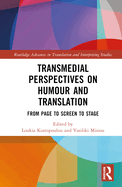 Transmedial Perspectives on Humour and Translation: From Page to Screen to Stage