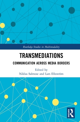 Transmediations: Communication Across Media Borders - Salmose, Niklas (Editor), and Ellestrm, Lars (Editor)