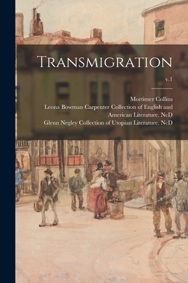 Transmigration; v.1 - Collins, Mortimer 1827-1876, and Leona Bowman Carpenter Collection of (Creator), and Glenn Negley Collection of Utopian Li...