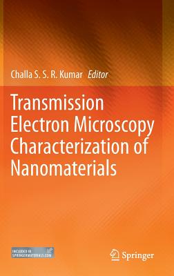 Transmission Electron Microscopy Characterization of Nanomaterials - Kumar, Challa S S R (Editor)