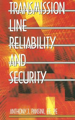 Transmission Line Reliability and Security - Pansini, Anthony J