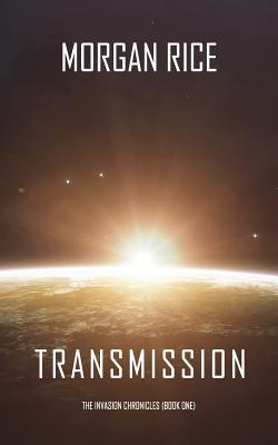 Transmission (The Invasion Chronicles-Book One) - Rice, Morgan