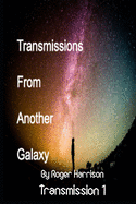 Transmissions From Another Galaxy: Transmission 1