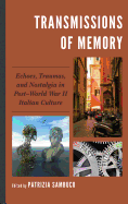 Transmissions of Memory: Echoes, Traumas, and Nostalgia in Post-World War II Italian Culture