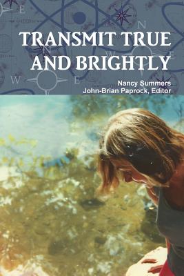 Transmit True and Brightly - Summers, Nancy