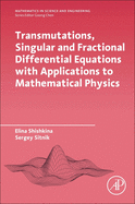 Transmutations, Singular and Fractional Differential Equations With Applications to Mathematical Physics