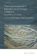 Transnacionalidad E Hibridez En El Ensayo Hispanico: Un Genero Sin Orillas