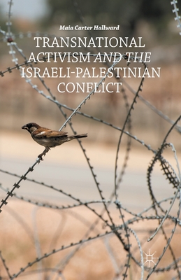 Transnational Activism and the Israeli-Palestinian Conflict - Hallward, M