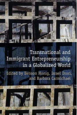 Transnational and Immigrant Entrepreneurship in a Globalized World - Honig, Benson (Editor), and Drori, Israel (Editor), and Carmichael, Barbara (Editor)