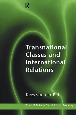 Transnational Classes and International Relations - Van Der Pijl, Kees