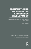 Transnational Corporations and Uneven Development (Rle International Business): The Internationalization of Capital and the Third World