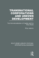 Transnational Corporations and Uneven Development (Rle International Business): The Internationalization of Capital and the Third World