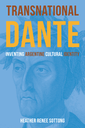 Transnational Dante: Inventing Argentine Cultural Identity