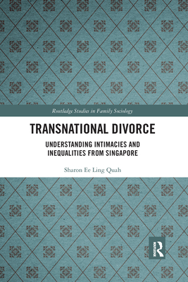 Transnational Divorce: Understanding Intimacies and Inequalities from Singapore - Quah, Sharon Ee Ling