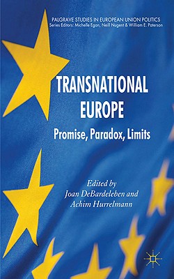 Transnational Europe: Promise, Paradox, Limits - DeBardeleben, J. (Editor), and Hurrelmann, A. (Editor)