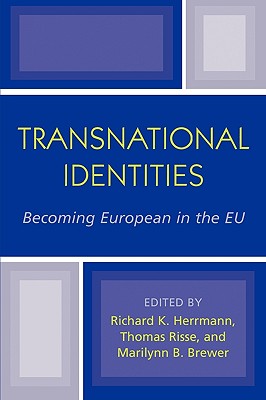 Transnational Identities: Becoming European in the EU - Herrmann, Richard K (Editor), and Risse, Thomas (Editor), and Brewer, Marilynn B (Editor)