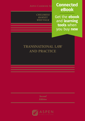 Transnational Law and Practice: [Connected Ebook] - Childress, Donald Earl, and Ramsey, Michael D, and Whytock, Christopher A