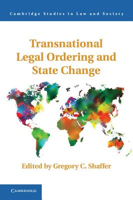 Transnational Legal Ordering and State Change - Shaffer, Gregory C. (Editor)