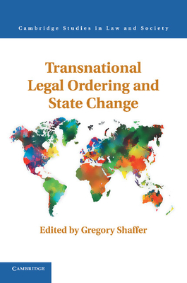 Transnational Legal Ordering and State Change - Shaffer, Gregory C. (Editor)