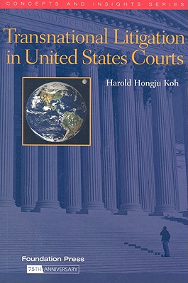 Transnational Litigation in United States Courts - Koh, Harold Hongju