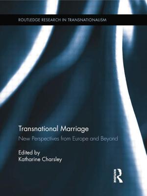 Transnational Marriage: New Perspectives from Europe and Beyond - Charsley, Katharine (Editor)