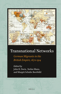 Transnational Networks: German Migrants in the British Empire, 1670-1914