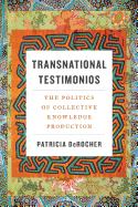 Transnational Testimonios: The Politics of Collective Knowledge Production