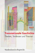Transnationale Geschichte: Themen, Tendenzen Und Theorien