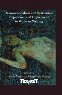 Transnationalism and Resistance: Experience and Experiment in Women's Writing