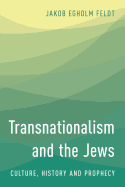 Transnationalism and the Jews: Culture, History and Prophecy