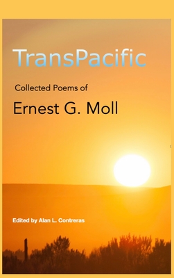 TransPacific: Collected Poems of Ernest G Moll - Contreras, Alan L (Editor), and Moll, Ernest G, and Buckridge, Patrick (Preface by)