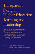 Transparent Design in Higher Education Teaching and Leadership: A Guide to Implementing the Transparency Framework Institution-Wide to Improve Learning and Retention