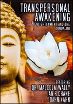 Transpersonal Awakening: Enlightenment and the Kundalini - 