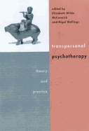 Transpersonal Psychotherapy - Wellings, Nigel (Editor), and Wilde McCormick, Elizabeth (Editor)