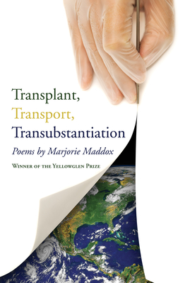 Transplant, Transport, Transubstantiation - Maddox, Marjorie