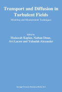 Transport and Diffusion in Turbulent Fields: Modeling and Measurement Techniques